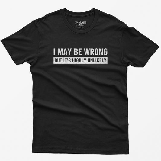 Funny Quote Graphic T-Shirt – I May Be Wrong Sarcastic Slogan Tee