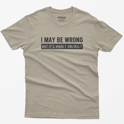 Funny Quote Graphic T-Shirt – I May Be Wrong Sarcastic Slogan Tee