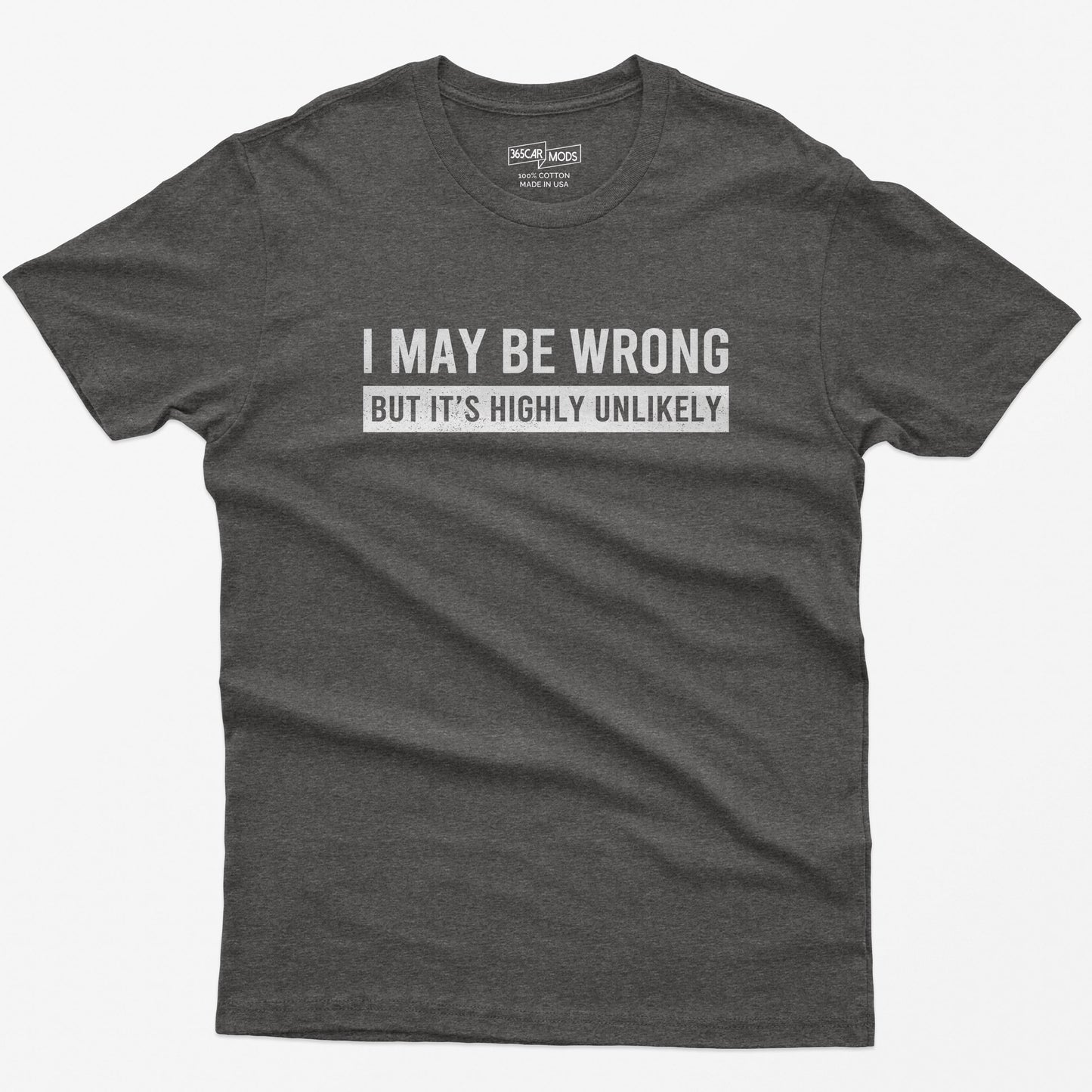 Funny Quote Graphic T-Shirt – I May Be Wrong Sarcastic Slogan Tee