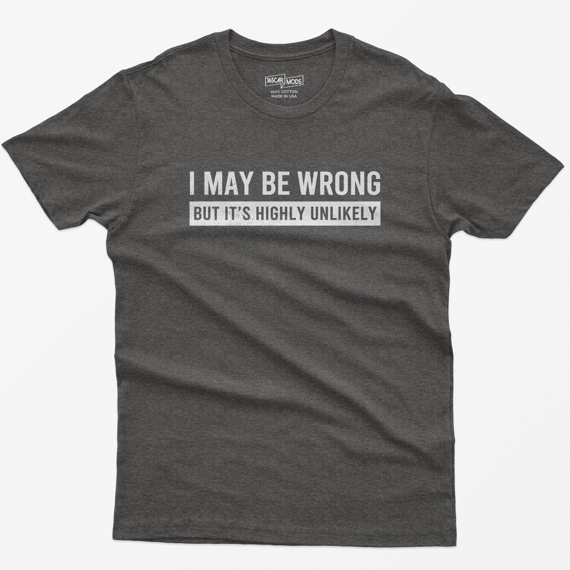 Funny Quote Graphic T-Shirt – I May Be Wrong Sarcastic Slogan Tee