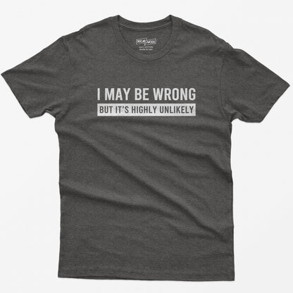 Funny Quote Graphic T-Shirt – I May Be Wrong Sarcastic Slogan Tee