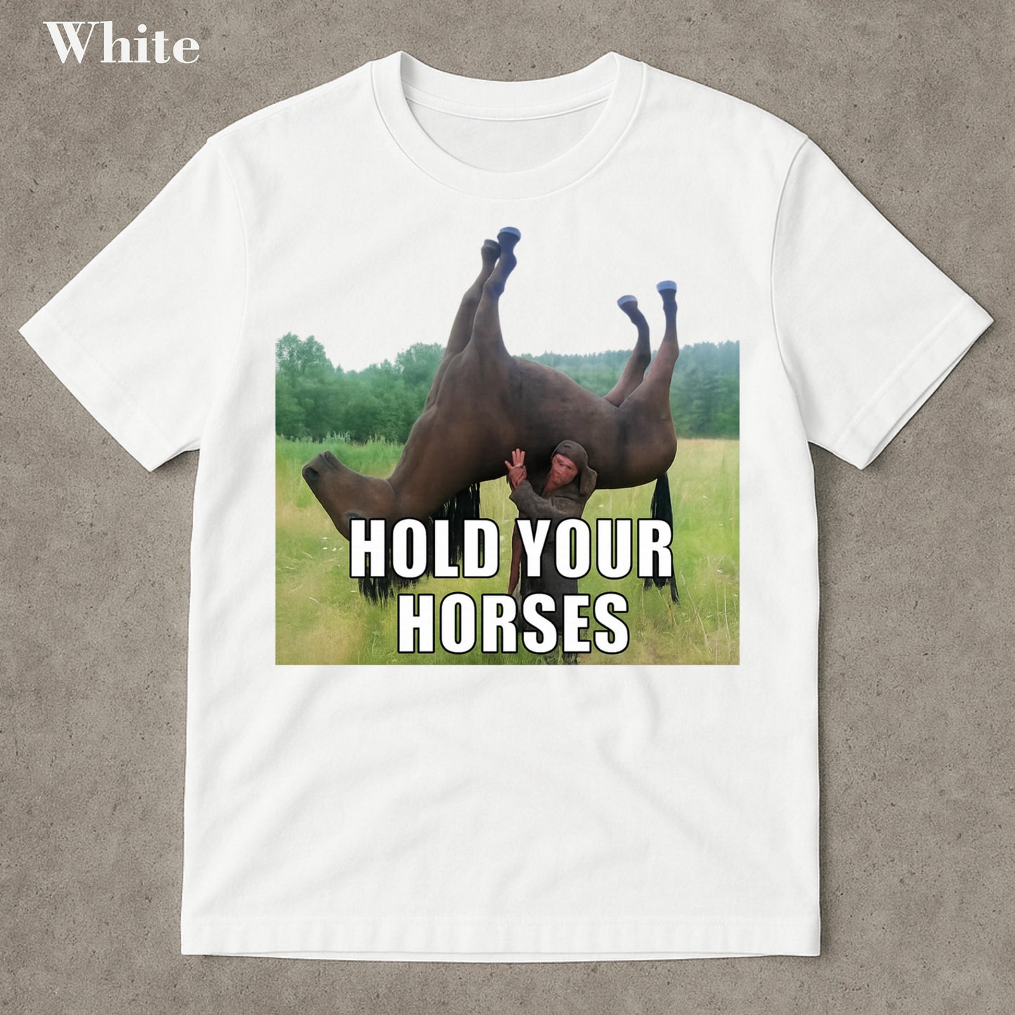 Hold Your Horses Funny Meme T-Shirt – Ironic Graphic Tee