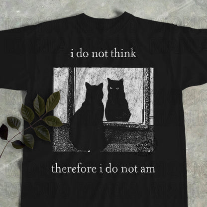 I Do Not Think Therefore I Do Not Am Cat Graphic T-Shirt – Vintage Grunge Tee
