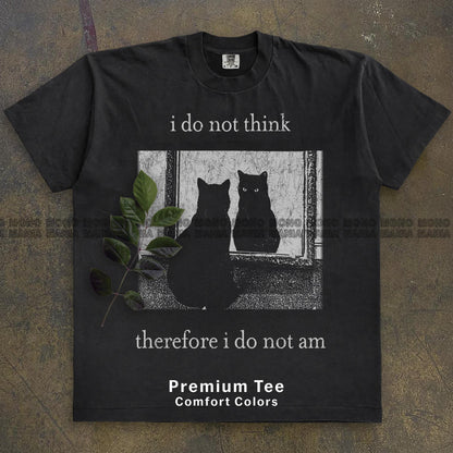 I Do Not Think Therefore I Do Not Am Cat Graphic T-Shirt – Vintage Grunge Tee