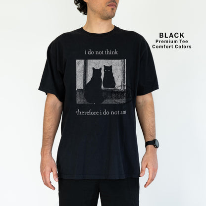 I Do Not Think Therefore I Do Not Am Cat Graphic T-Shirt – Vintage Grunge Tee