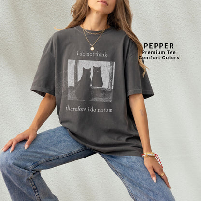 I Do Not Think Therefore I Do Not Am Cat Graphic T-Shirt – Vintage Grunge Tee