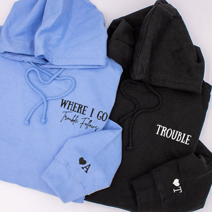 Where I Go Trouble Follows Matching Hoodies for Couples - Custom Embroidered Sweatshirts