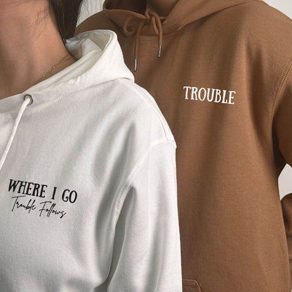 Where I Go Trouble Follows Matching Hoodies for Couples - Custom Embroidered Sweatshirts