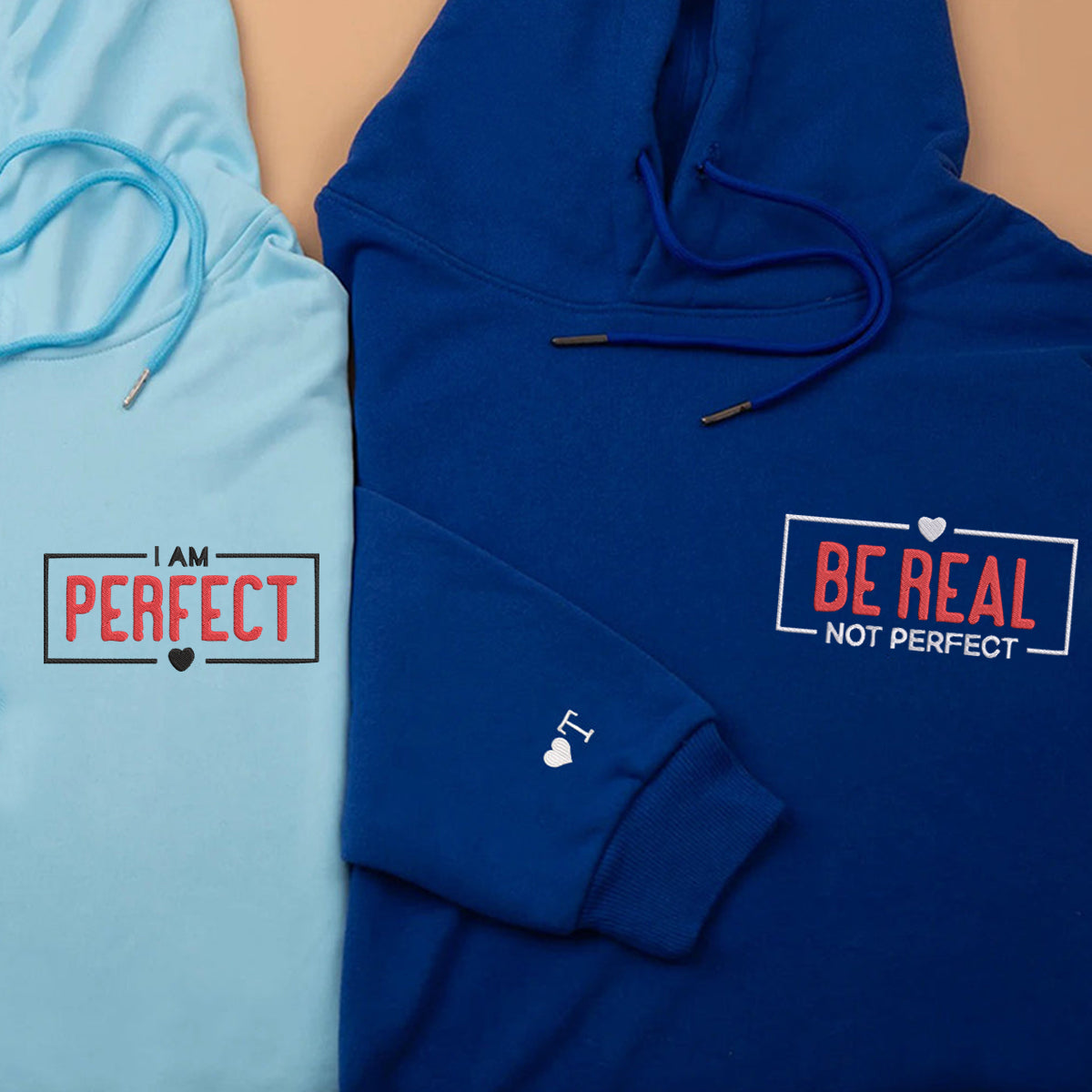 Be Real Not Perfect Matching Hoodies - Custom Embroidered Couple Sweatshirts