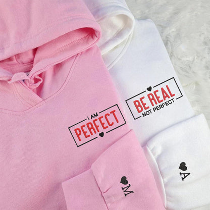 Be Real Not Perfect Matching Hoodies - Custom Embroidered Couple Sweatshirts