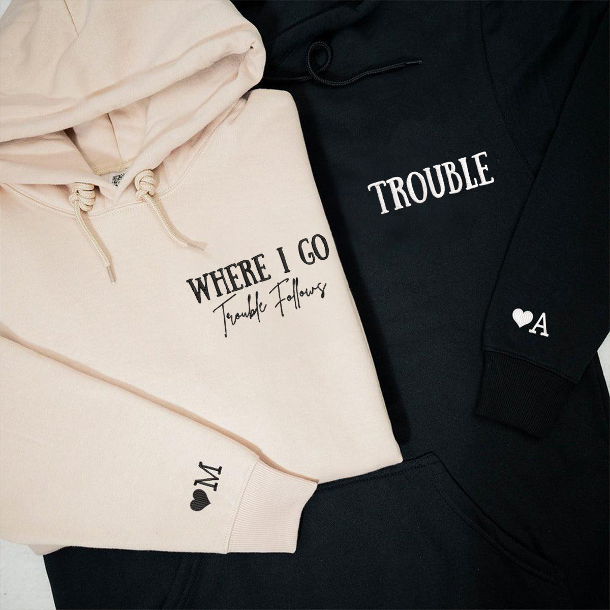 Where I Go Trouble Follows Matching Hoodies for Couples - Custom Embroidered Sweatshirts