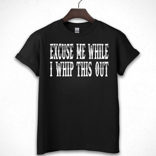 Excuse Me While I Whip This Out Funny Slogan Bone Font Graphic T-Shirt 