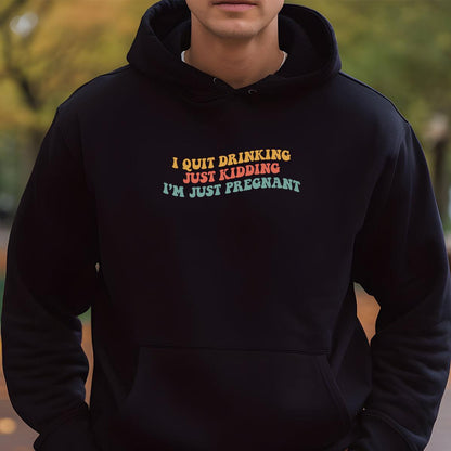 Funny Pregnancy Announcement I Quit Drinking Just Kidding Im Pregnant Unisex T-Shirt