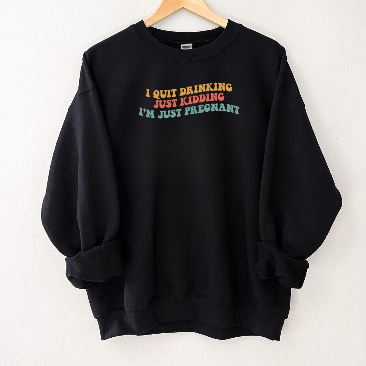 Funny Pregnancy Announcement I Quit Drinking Just Kidding Im Pregnant Unisex T-Shirt