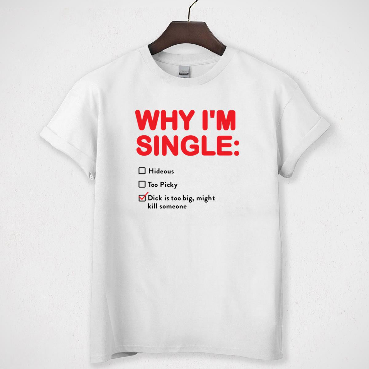 Why Im Single Funny List Vintage Retro Graphic Design Unisex T-Shirt