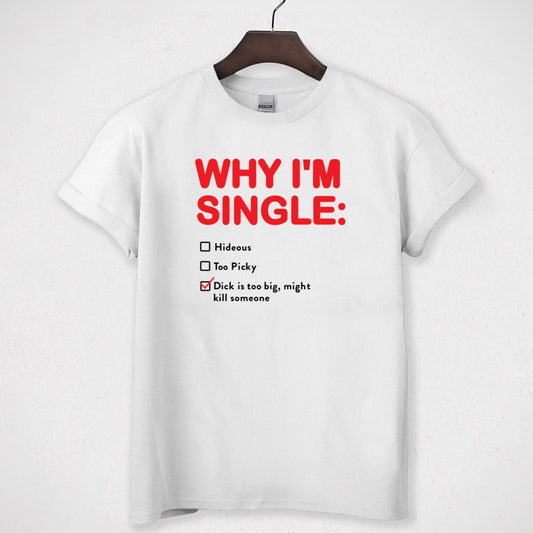 Why Im Single Funny List Vintage Retro Graphic Design Unisex T-Shirt