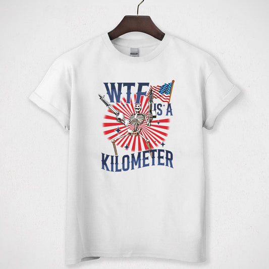 Wtf Is A Kilometer Funny Skeleton 4th of July Meme Cringey USA Unisex T-Shirt